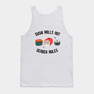 Sushi Rolls Not Gender Roles - Feminist Sushi Slogan Tank Top